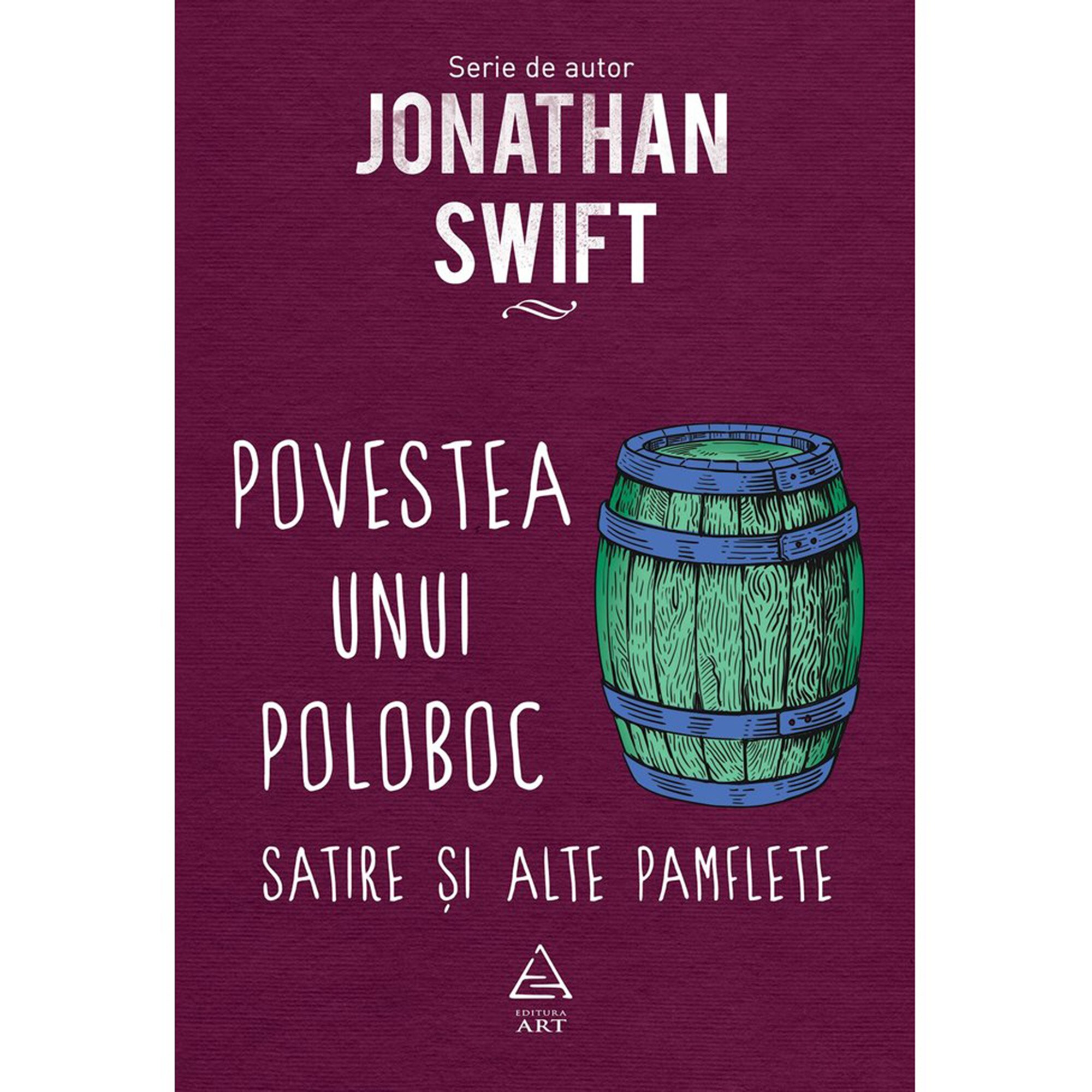 Povestea unui Poloboc. Satire si alte pamflete, Jonathan Swift