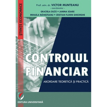 Controlul financiar. Abordare teoretica si practica - Victor Munteanu Controlul financiar. Abordare teoretica si practica - Victor Munteanu