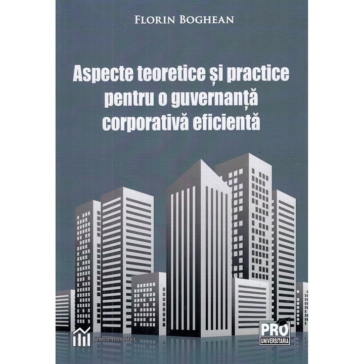 Aspecte Teoretice Si Practice Pentru O Guvernanta Corporativa Eficienta - Florin Boghean