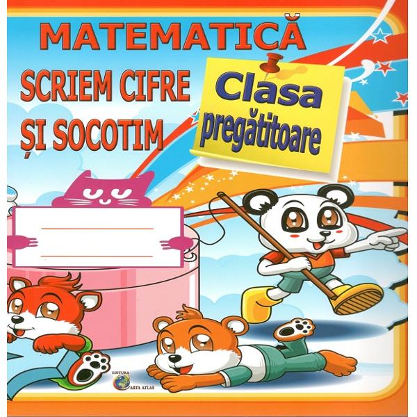 Matematica. Scriem cifre si socotim - Clasa pregatitoare - Daniela Costan