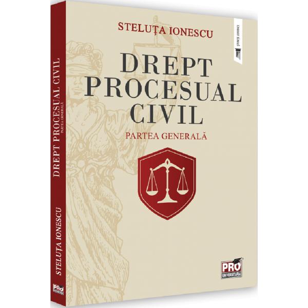Drept procesual civil. Partea generala - Steluta Ionescu