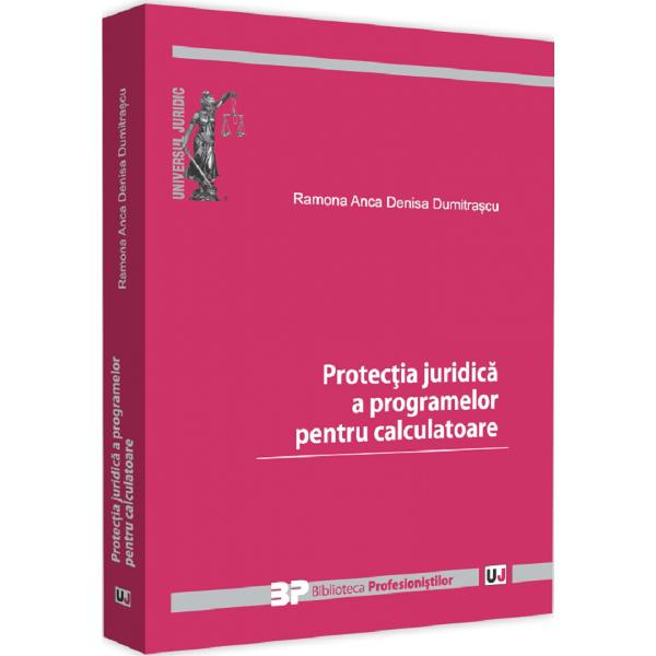 Protectia juridica a programelor pentru calculatoare - Ramona Anca Denisa Dumitrascu