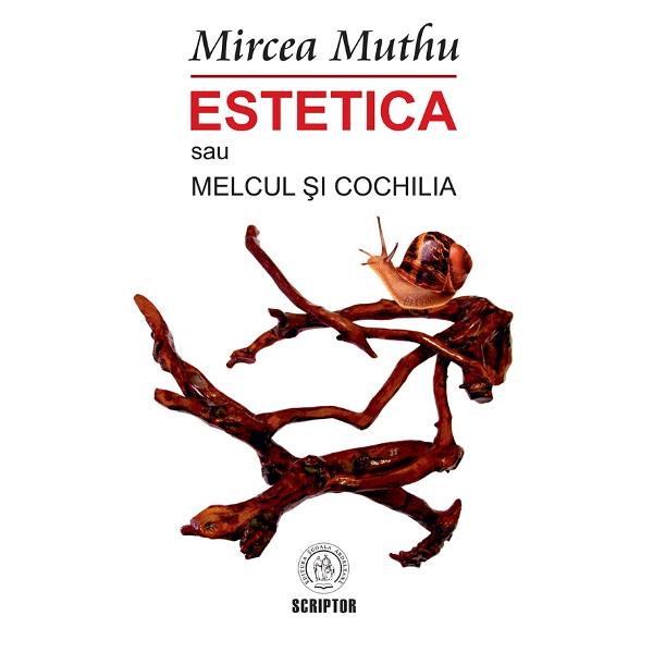 Estetica sau Melcul si Cochilia - Mircea Muthu