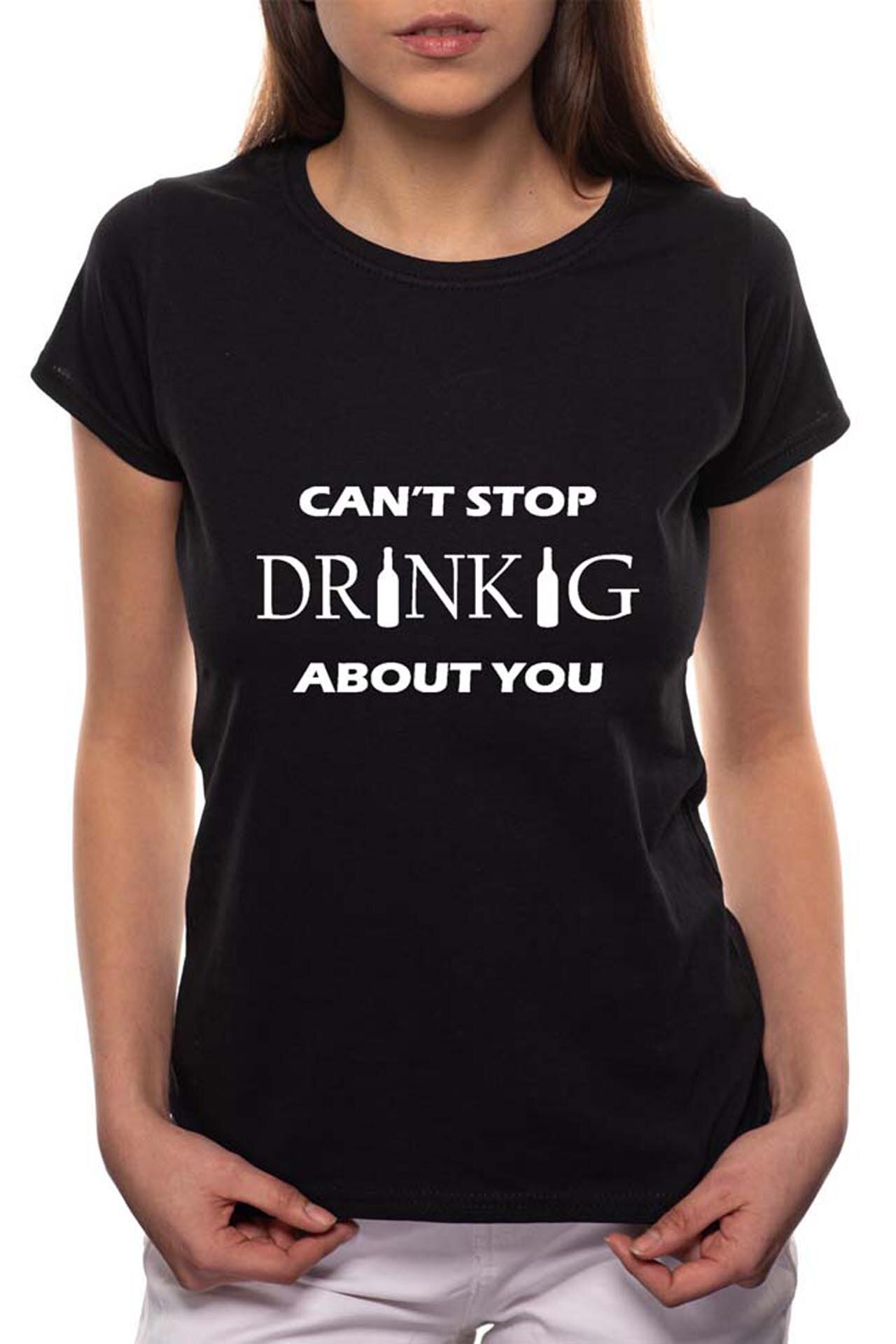 Tricou dama, Can't Stop Drinking, 100% Bumbac, B11, Negru