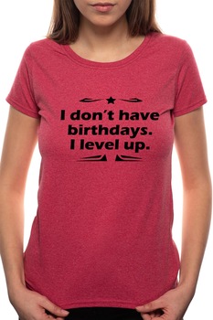 Tricou dama, I Don't Have Birthday, 100% Bumbac, BR111, Bordeaux Red Tricou dama, I Don't Have Birthday, 100% Bumbac, BR111, Bordeaux Red