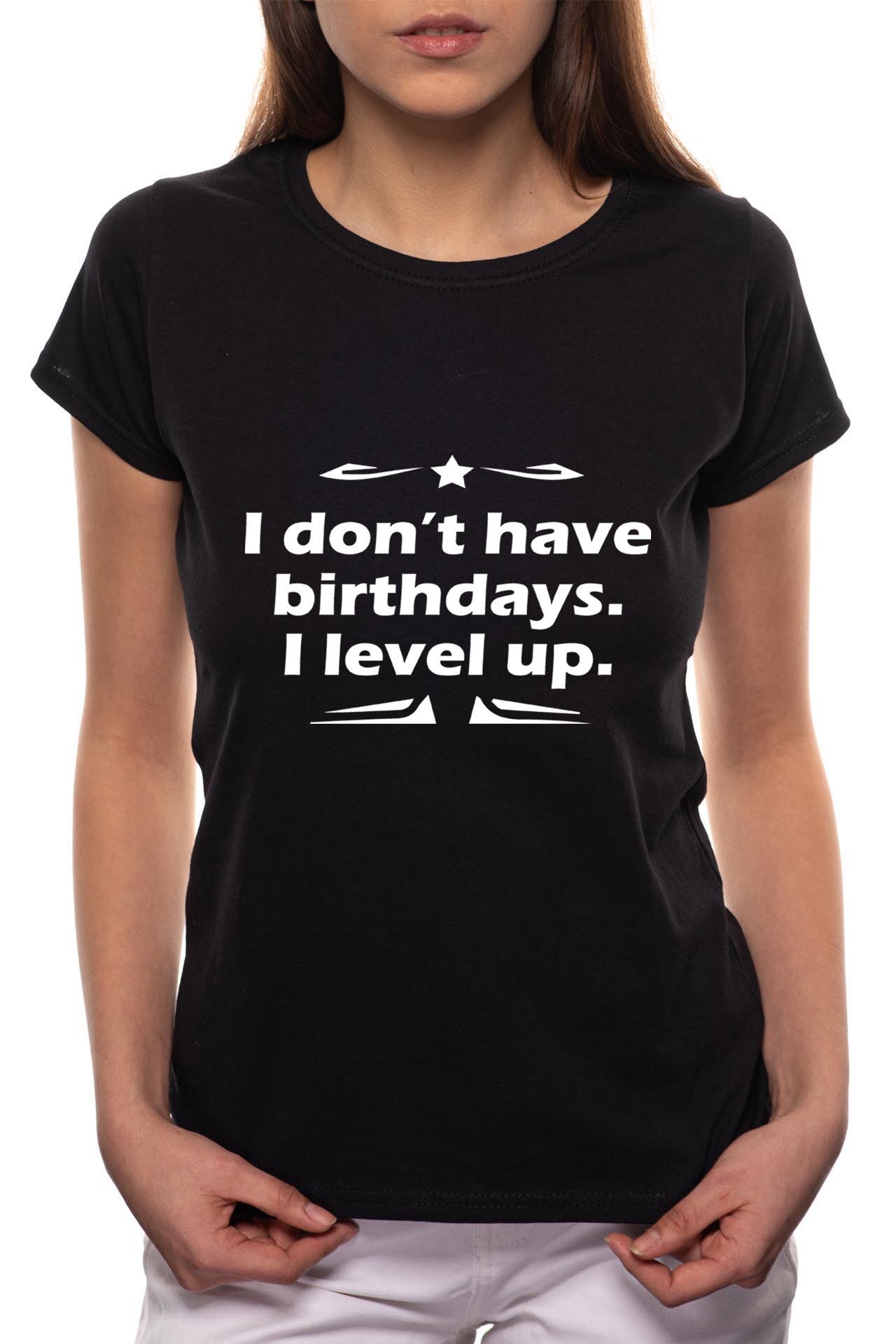Tricou dama, I Don't Have Birthday, 100% Bumbac, B111, Negru
