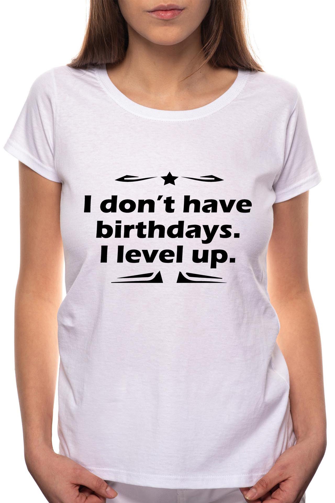 Tricou dama, I Don't Have Birthday, 100% Bumbac, W111, Alb