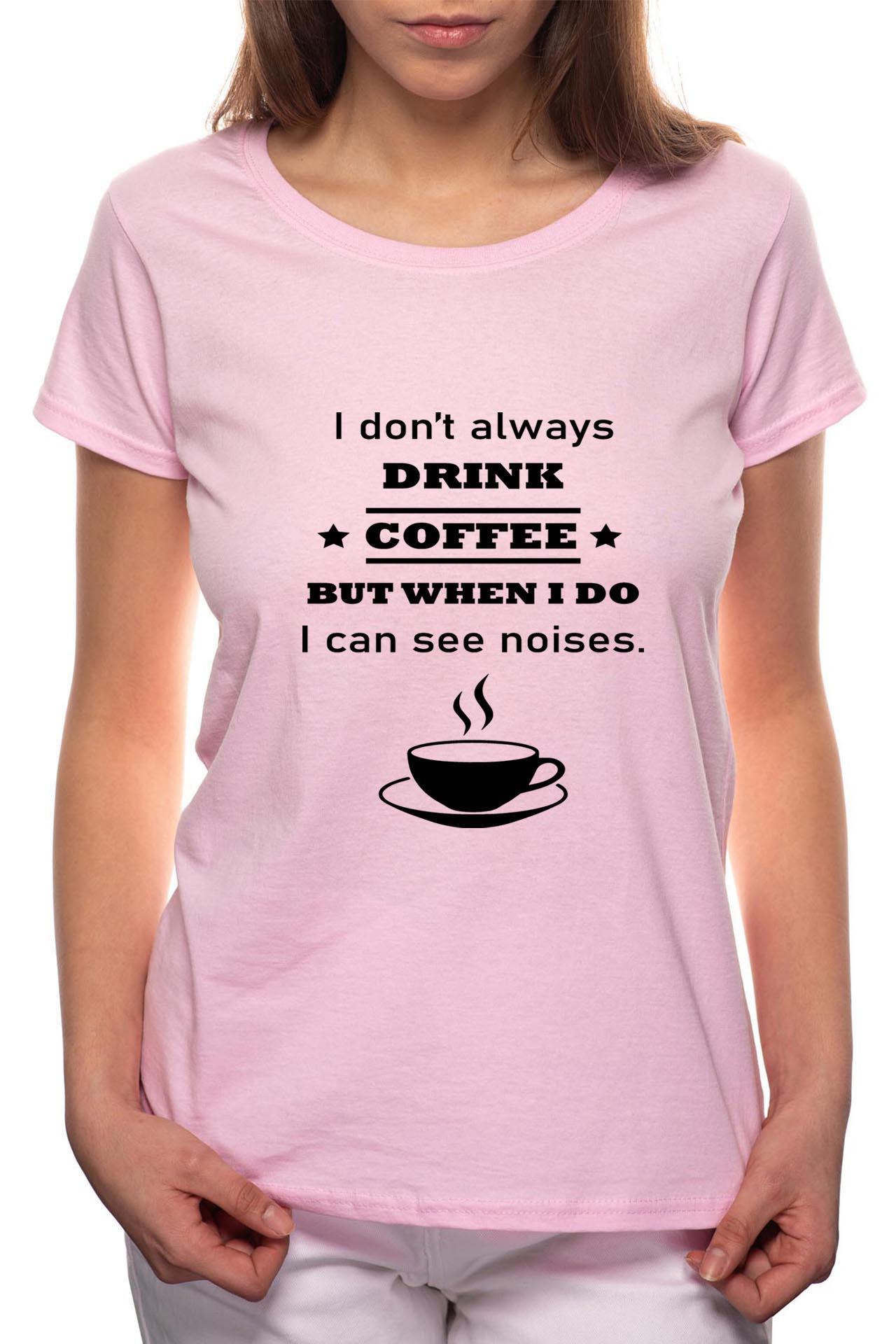 Tricou dama, I Can See Noises, 100% Bumbac, P124, Roz
