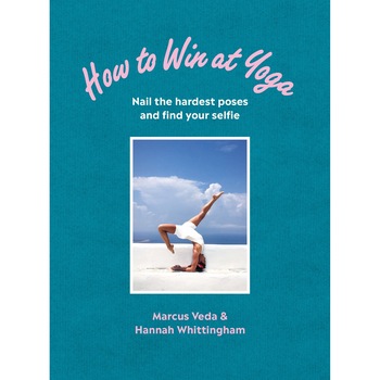 How to Win at Yoga - Marcus VedaHannah Whittingham, editia 2019 How to Win at Yoga - Marcus VedaHannah Whittingham, editia 2019
