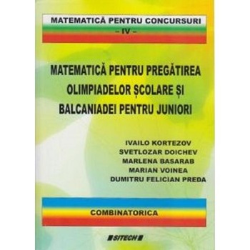 Matematica pentru pregatirea olimpiadelor scolare si balcaniadei pentru juniori Vol.4 - Ivailo Kortezov Matematica pentru pregatirea olimpiadelor scolare si balcaniadei pentru juniori Vol.4 - Ivailo Kortezov