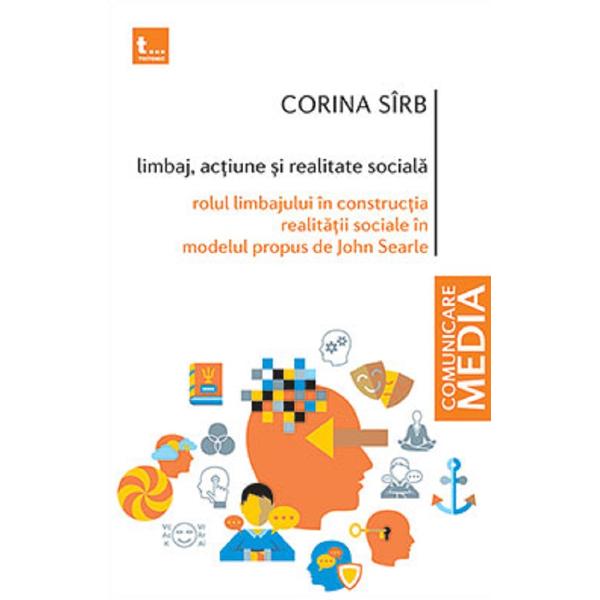 Limbaj, actiune si realitate sociala - Corina Sirb
