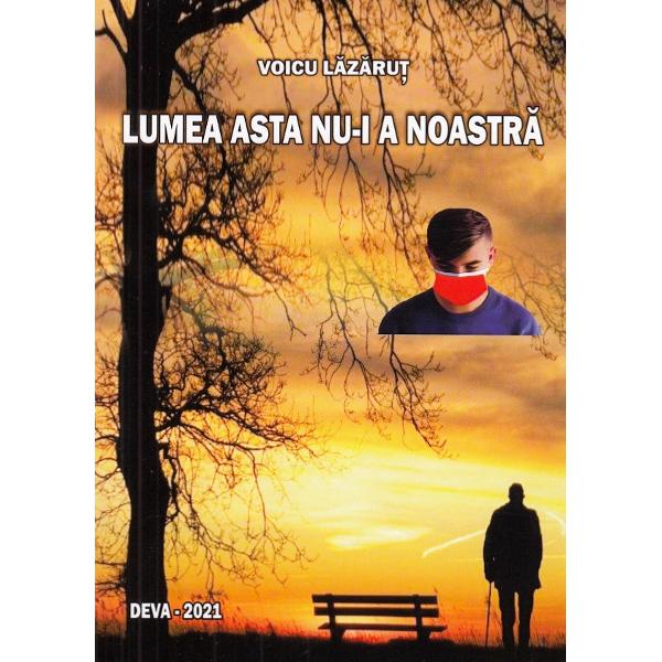 Lumea asta nu-i a noastra - Voicu Lazarut