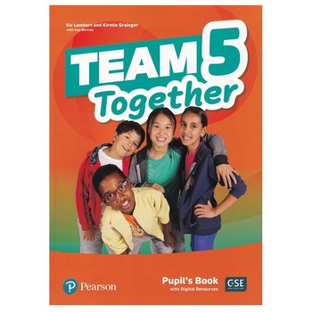 Team Together 5, Pupil's Book with Digital Resources, Viv Lambert, Kirstie Grainger, Kay Bentley, 135 pagini Team Together 5, Pupil's Book with Digital Resources, Viv Lambert, Kirstie Grainger, Kay Bentley, 135 pagini
