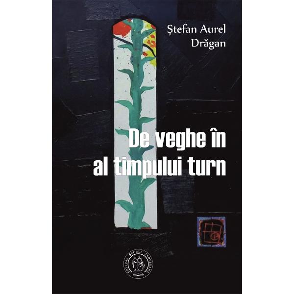 De veghe in al timpului turn - Stefan Aurel Dragan