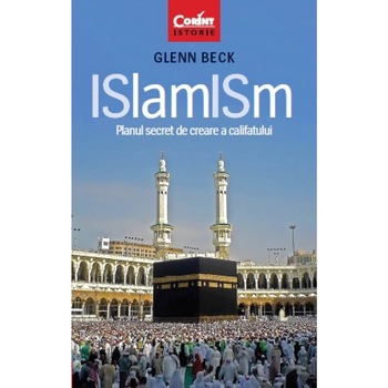 Islamism. Planul secret de creare a califatului - Glenn Beck Islamism. Planul secret de creare a califatului - Glenn Beck