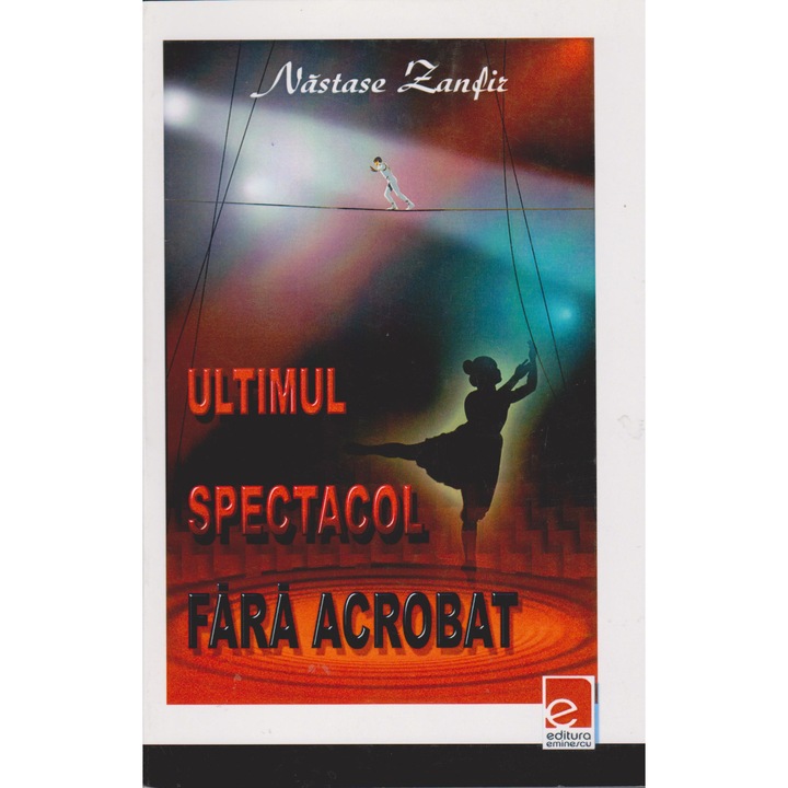 Ultimul spectacol fara acrobat - Nastase Zanfir