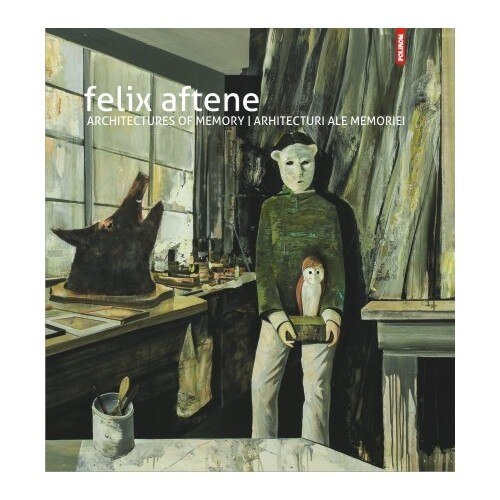 Arhitecturi ale memoriei / Architectures of memory - Felix Aftene