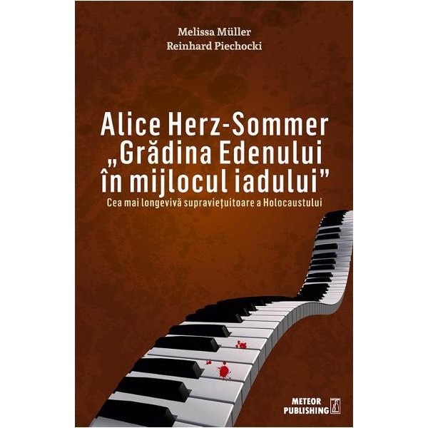 Alice Herz-Sommer.Gradina Edenului in mijlocul iadului - Mellisa Muler si Reinhard Peichocki
