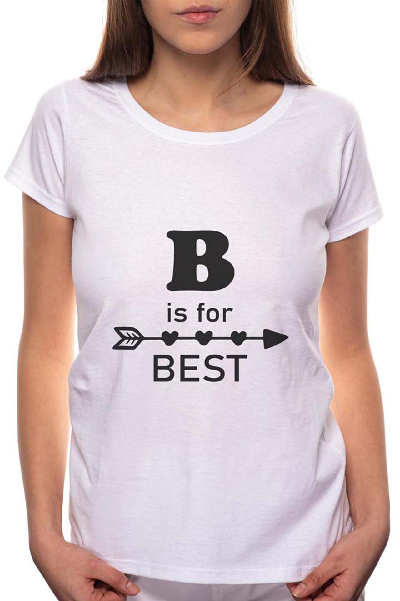 Tricou dama, B Is For The Best, 100% Bumbac, W36, Alb