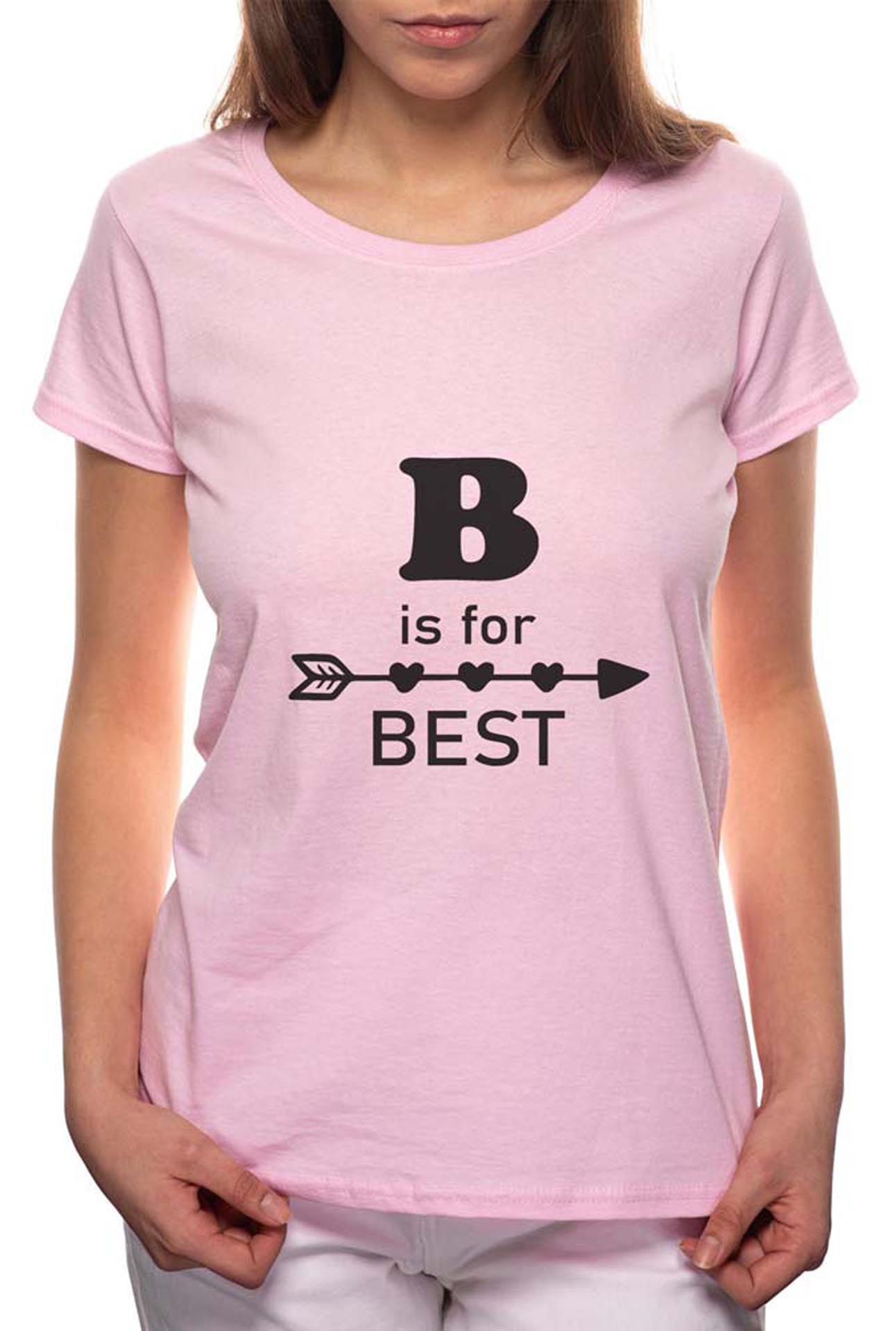 Tricou dama, B Is For The Best, 100% Bumbac, P36, Roz