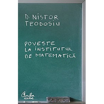 Poveste la institutul de Matematica - D. Nistor Teodosiu Poveste la institutul de Matematica - D. Nistor Teodosiu