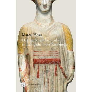 Das tautologische Denken im Lehrgedicht des Parmenides - Marcel Hosu Das tautologische Denken im Lehrgedicht des Parmenides - Marcel Hosu