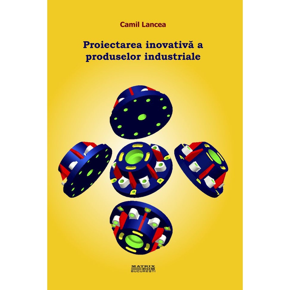 Proiectarea inovativa a produselor industriale, Camil Lancea