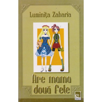 Are mama doua fete - Luminita Zaharia Are mama doua fete - Luminita Zaharia