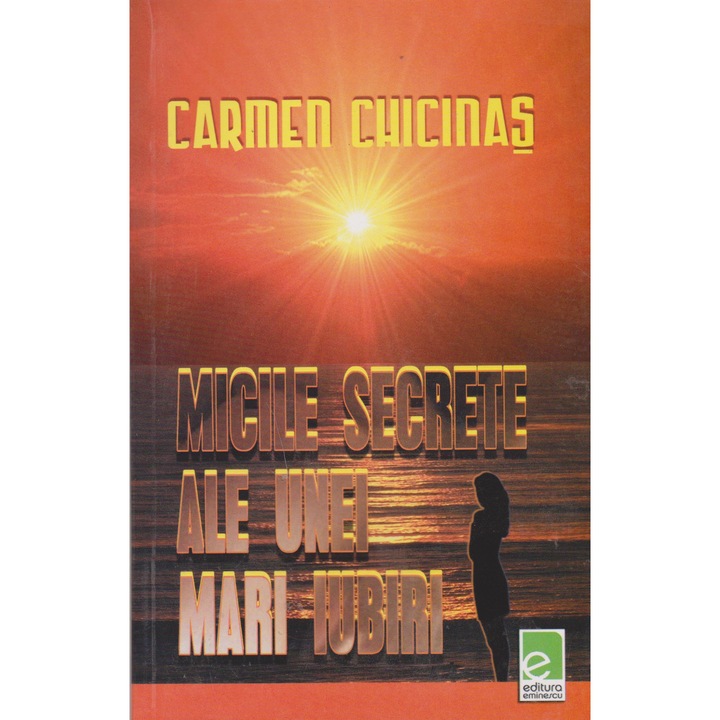 Micile secrete ale unei mari iubiri - Carmen Chicinas