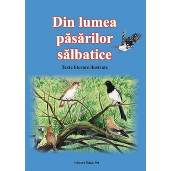 Din lumea pasarilor salbatice Din lumea pasarilor salbatice