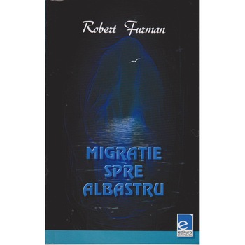 Migratie spre albastru - Robert Furman Migratie spre albastru - Robert Furman