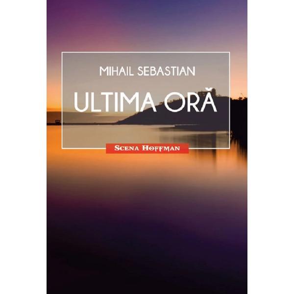 Ultima ora - Mihail Sebastian