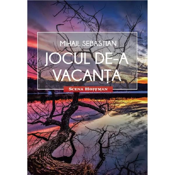 Jocul de-a vacanta - Mihail Sebastian