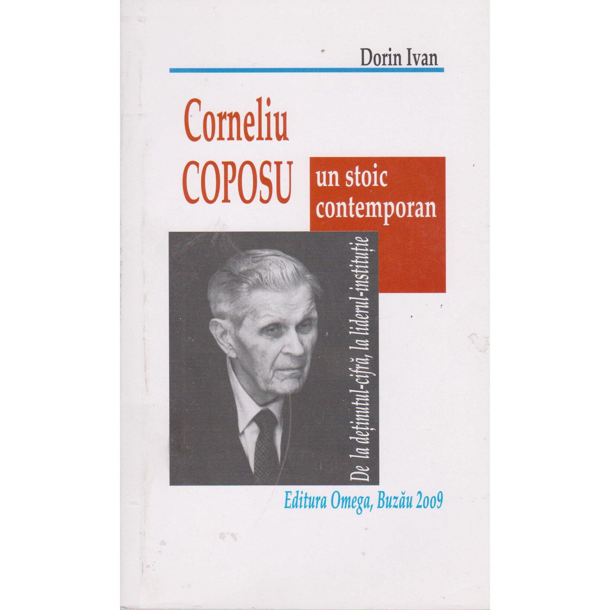 Corneliu Coposu un stoic contemporan - Dorin Ivan