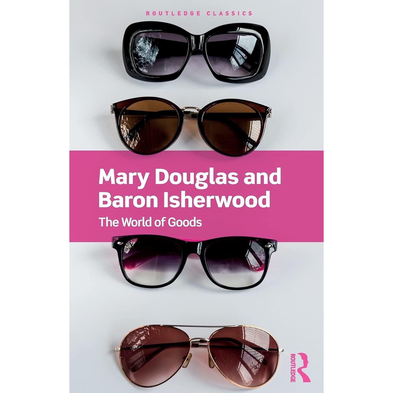 The World of Goods - Mary DouglasBaron Isherwood, ed 2021