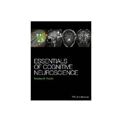 Essentials of Cognitive Neuroscience, Bradley R Postle, Wiley-Blackwell