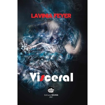 Visceral - Lavinia Feyer Visceral - Lavinia Feyer