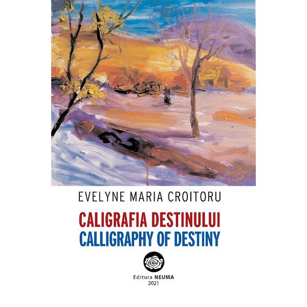 Caligrafia destinului. Calligraphy of Destiny - Evelyne Maria Croitoru