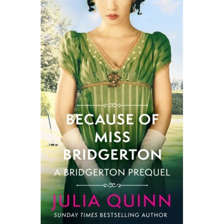 Because of Miss Bridgerton : A Bridgerton Prequel, Julia Quinn