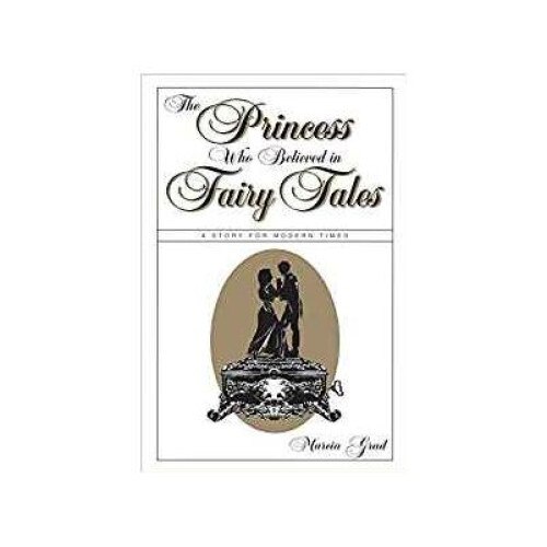 The Princess Who Believed in Fairy Tales - A Story for Modern Times, Marcia Grad, Wilshire Book Company
