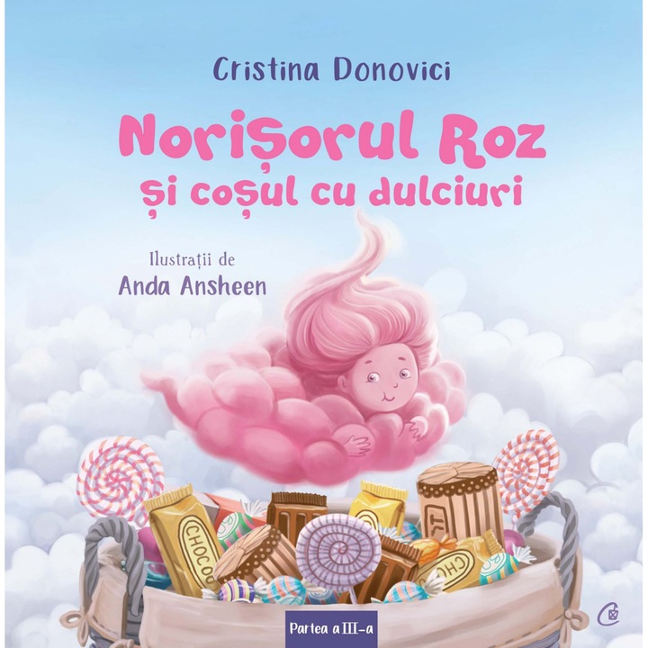Norisorul roz si cosul cu dulciuri. Partea a III -a, Cristina Donovici