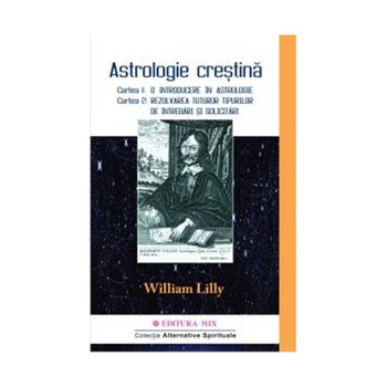 Astrologia crestina vol. 1 - William Lilly Astrologia crestina vol. 1 - William Lilly