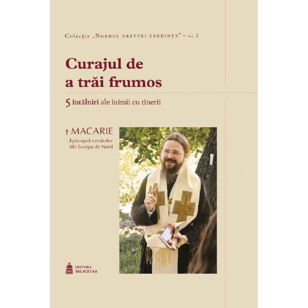 Curajul de a trai frumos - Macarie Dragoi