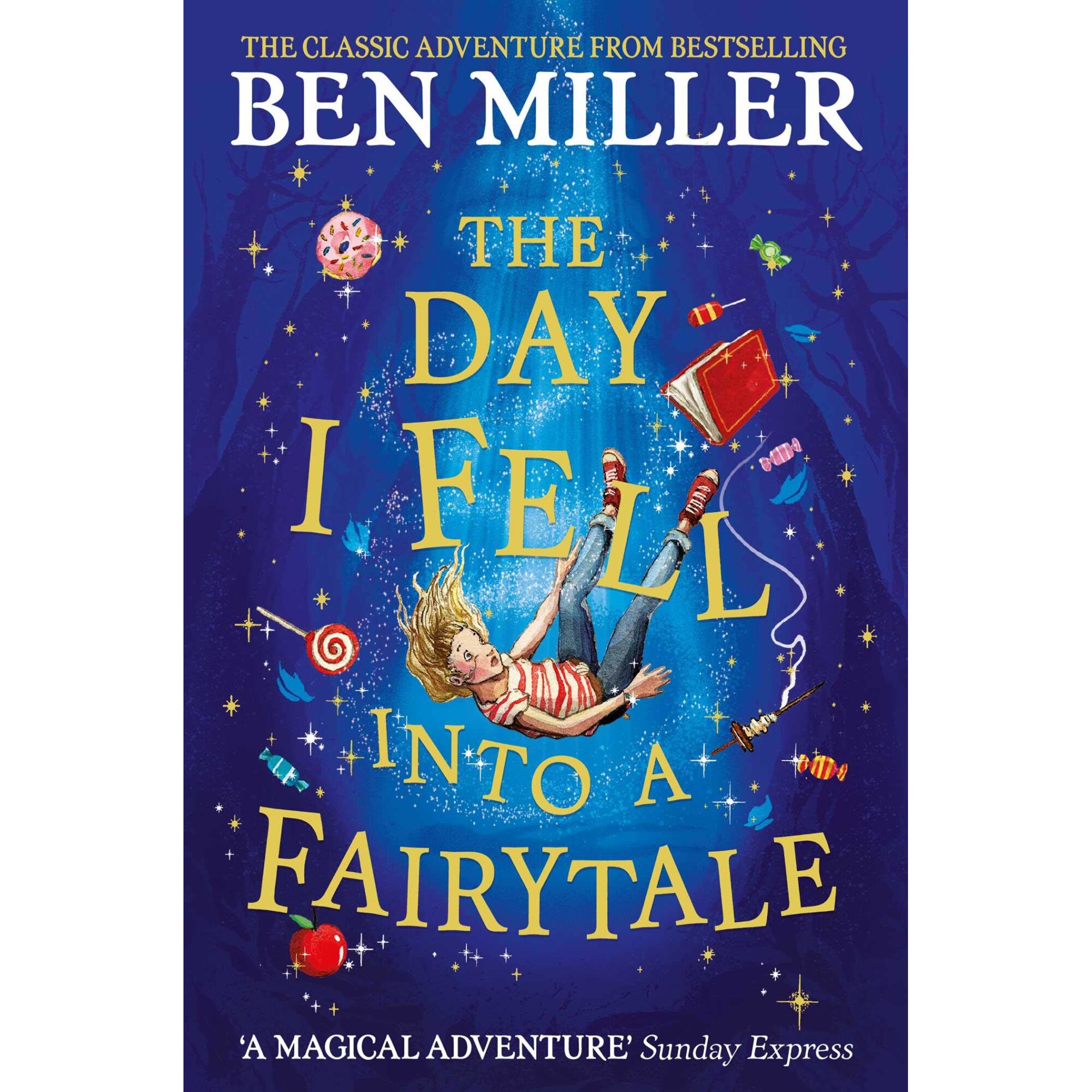 The Day I Fell Into a Fairytale: The bestselling classic adventure - Ben Miller, ed 2020