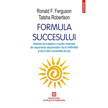 Formula succesului, Ronald F. Ferguson, Tatsha Robertson Formula succesului, Ronald F. Ferguson, Tatsha Robertson