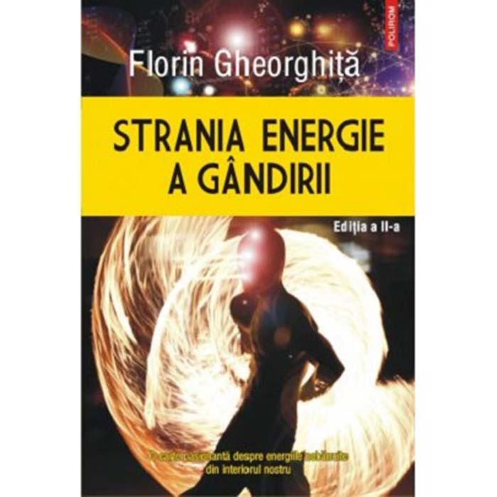 Strania energie a gandirii.Editia a II a, Florin Gheorghita