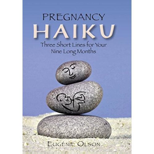 Pregnancy Haiku, Eugenie Olson