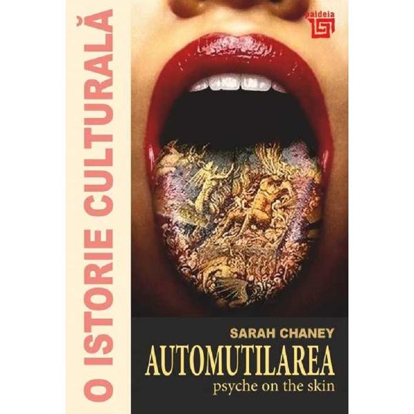 O istorie culturala. Automutilarea - Sarah Chaney