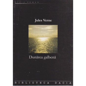 Dunarea galbena - Jules Verne Dunarea galbena - Jules Verne