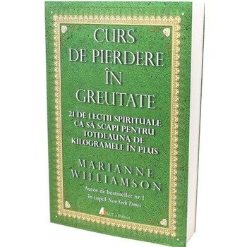 Curs de pierdere in greutate - Marianne Williamson Curs de pierdere in greutate - Marianne Williamson